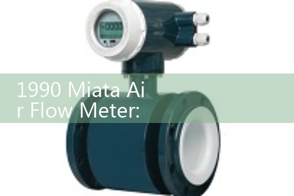 1990 Miata Air Flow Meter: OEM MAF Replacement and Testing Procedures